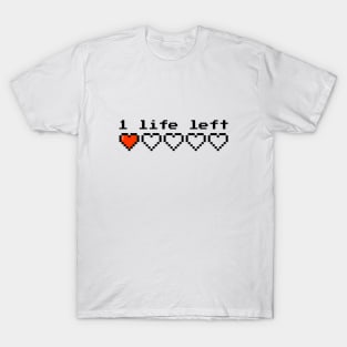 1 life left T-Shirt